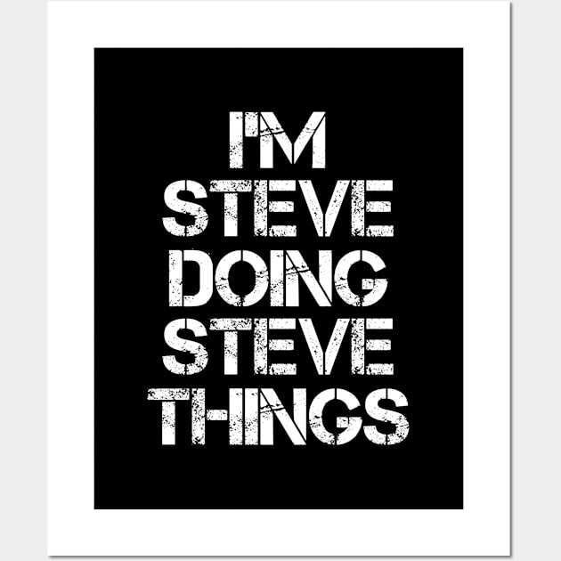 Steve Name T Shirt - Steve Doing Steve Things Wall Art by Skyrick1